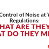The Control of Noise at Work Regulations