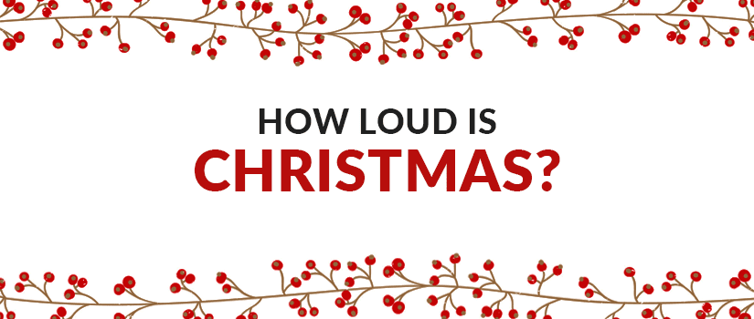 How Loud is Christmas 1