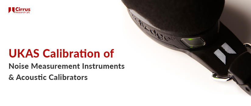 UKAS Calibration of Sound Level Meters & Acoustic Calibrators