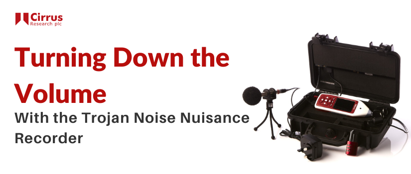 Turning Down the Volume: How the Trojan Noise Nuisance Recorder can help create a quieter world
